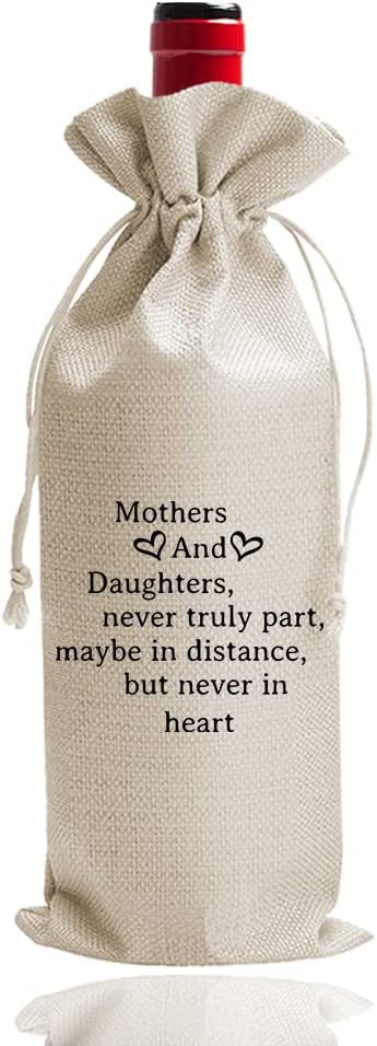Gift for Mom from Daughter,, Mothers Day Wine Bag, Mothers and Daughters Never Truly Part, Maybe in Distance But Never in Heart (DL109)